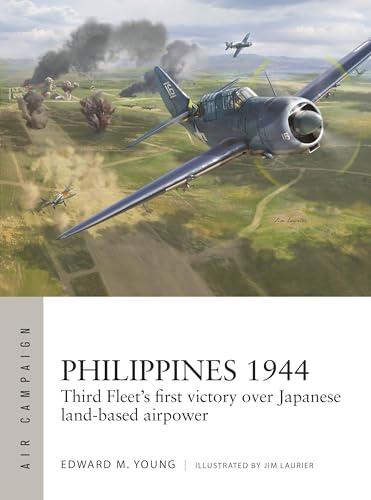 Philippines 1944: Third Fleet's First Victory Over Japanese Land-Based Airpower (Air Campaign, Bk. 50)