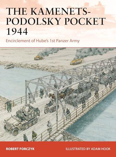 The Kamenets–Podolsky Pocket 1944: Encirclement of Hube’s 1st Panzer Army (Campaign #411)