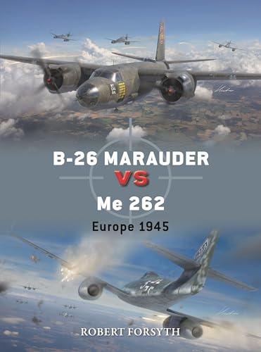B-26 Marauder Vs Me 262: Europe 1945 (Duel, No. 142)