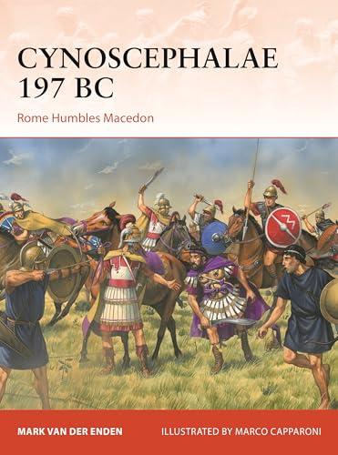 Cynoscephalae 197 BC: Rome Humbles Macedon (Campaign, No. 416)