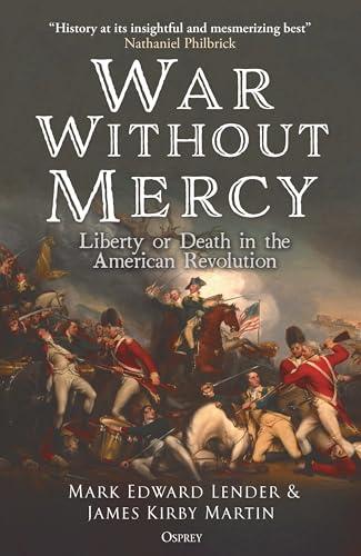 War Without Mercy: Liberty or Death in the American Revolution