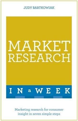 Market Research in a Week (Teach Yourself in a Week)