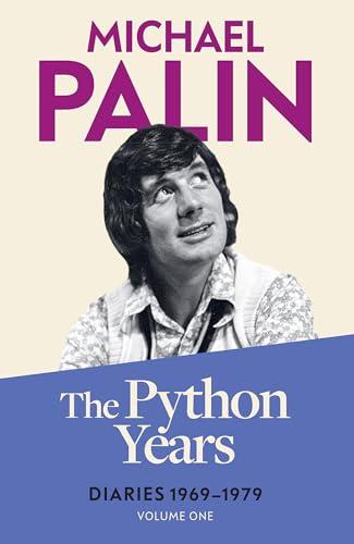 The Python Years: Diaries 1969-1979 (Michael Palin Diaries, Bk. 1)