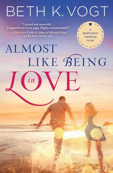 Almost Like Being in Love (A Destination Wedding Novel)