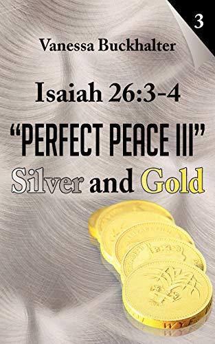 Isaiah 26:3-4: Silver and Gold (Perfect Peace, Bk. 3)