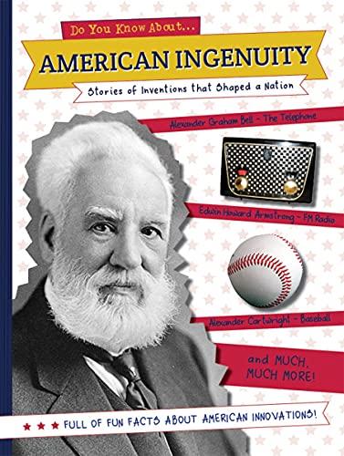 American Ingenuity: Stories of Inventions That Shaped a Nation (Do You Know About...)