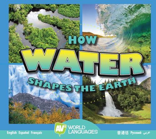 How Water Shapes the Earth (World Languages)