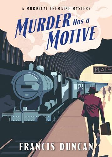 Murder Has a Motive (Mordecai Tremaine Mystery, Bk. 2)