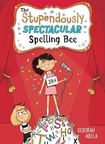 The Stupendously Spectacular Spelling Bee (The Spectacular Spelling Bee, Bk. 1)