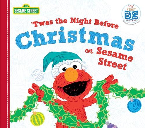 'Twas the Night Before Christmas on Sesame Street (Sesame Street, My First Big Storybook)