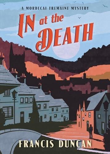 In at the Death (A Mordecai Tremaine Mystery, Bk. 4)