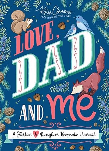 Love, Dad and Me: A Father & Daughter Keepsake Journal