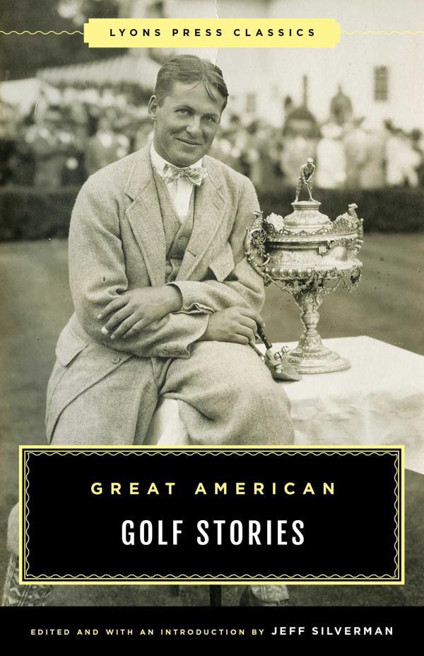 Great American Golf Stories (Lyons Press Classics)