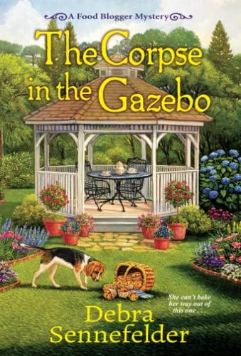 The Corpse in the Gazebo (A Food Blogger Mystery, Bk. 5)