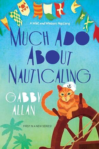 Much Ado About Nauticaling (Whit and Whiskers Mysteries, Bk. 1)