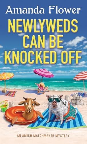 Newlyweds Can Be Knocked Off (Amish Matchmaker Mystery, Bk. 6)