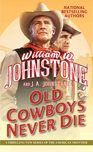Old Cowboys Never Die (Bk. 1)