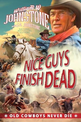 Nice Guys Finish Dead (Old Cowboys Never Die, Bk. 2)