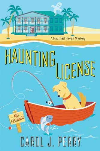 Haunting License (Haunted Haven Mystery, Bk. 3)