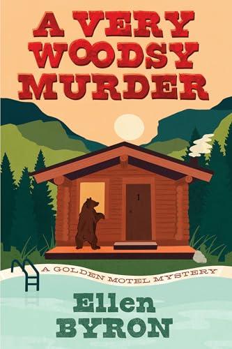 A Very Woodsy Murder (Golden Motel Mysteries, Bk. 1)