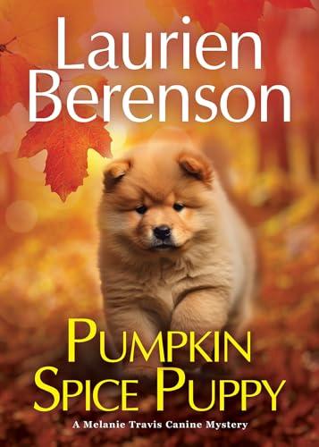 Pumpkin Spice Puppy (Melanie Travis Canine Mystery, Bk. 30)