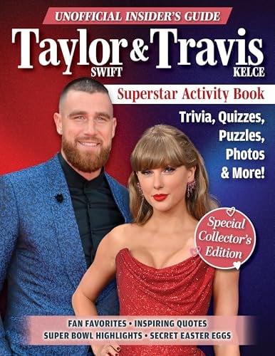 Unofficial Insider's Guide Taylor Swift & Travis Kelce Superstar Activity Book: Trivia, Quizzes, Puzzles, Photos & More! (Special Collector's Edition)