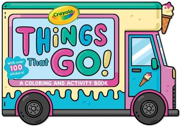 Things That Go! A Coloring and Activity Book (Crayola)