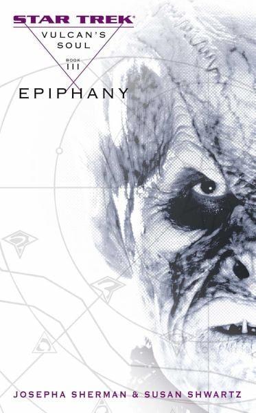 Epiphany (Star Trek: Vulcan`s Soul, Bk. 3)