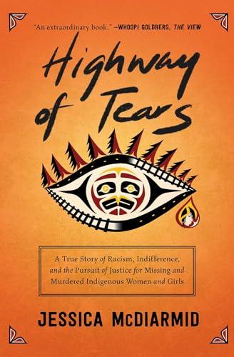 Highway of Tears: A True Story of Racism, Indifference, and the Pursuit of Justice for Missing and Murdered Indigenous Women and Girls