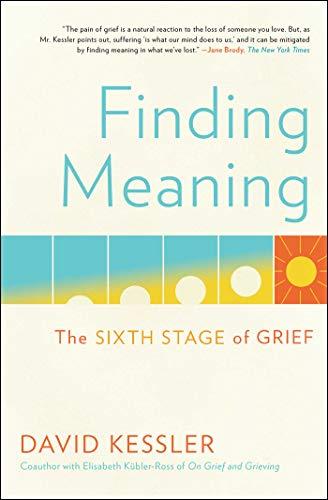 Finding Meaning: The Sixth Stage of Grief