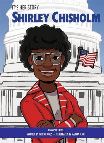 Shirley Chisholm (It's Her Story, Volume 5)