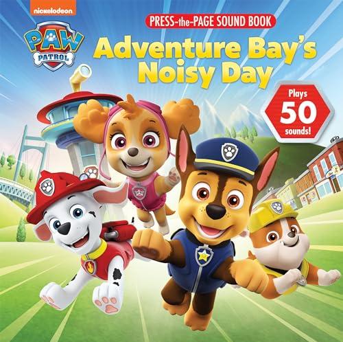 Adventure Bay's Noisy Day Press-The-Page Sound Book (Paw Patrol)