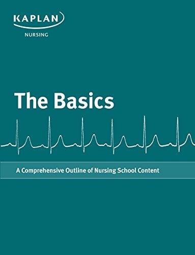 The Basics: A Comprehensive Outline of Nursing School Content (Kaplan Test Prep)