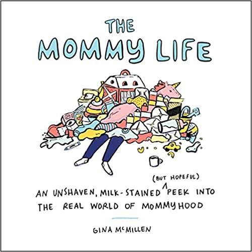 The Mommy Life: An Unshaven, Milk-Stained (But Hopeful) Peek Into the Real World of Mommyhood