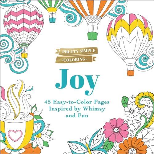 Joy: 45 Easy-To-Color Pages Inspired by Whimsy and Fun (Pretty Simple Coloring)