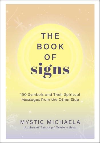The Book of Signs: 150 Symbols and Their Spiritual Messages From the Other Side