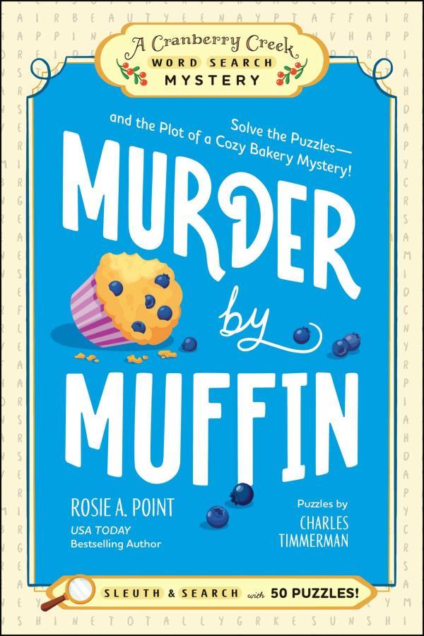 Murder by Muffin: Solve the Puzzles—and the Plot of a Cozy Bakery Mystery! (A Cranberry Creek Word Search Mystery, Volume 2)