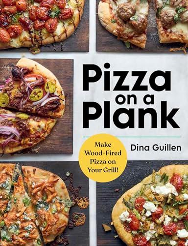 Pizza on a Plank: Make Wood-Fired Pizza on Your Grill!