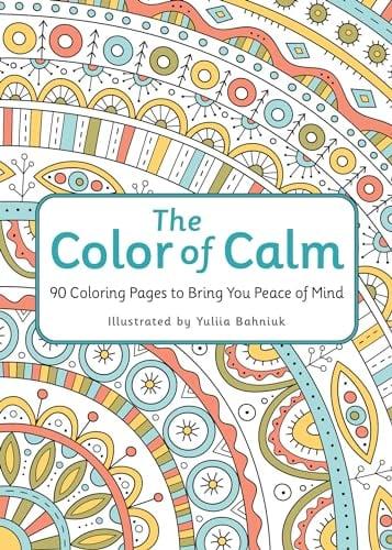 The Color of Calm: 90 Coloring Pages to Bring You Peace of Mind