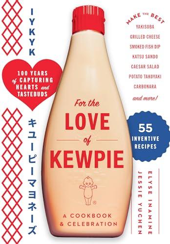 For the Love of Kewpie: 55 Inventive Recipes