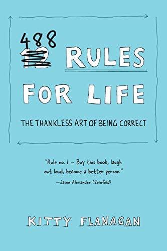 488 Rules for Life: The Thankless Art of Being Correct