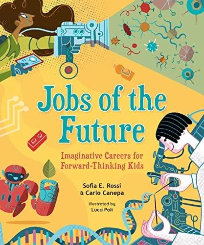 Jobs of the Future: Imaginative Careers for Forward-Thinking Kids
