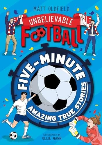 Five-Minute Amazing True Stories (Unbelievable Football)