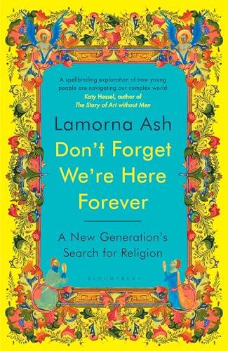 Don't Forget We're Here Forever: A New Generation's Search for Religion