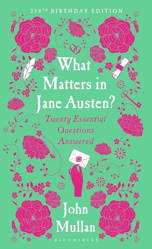 What Matters in Jane Austen? Twenty Essential Questions Answered (250th Birthday Edition)