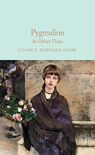 Pygmalion & Other Plays (Macmillan Collector's Library)