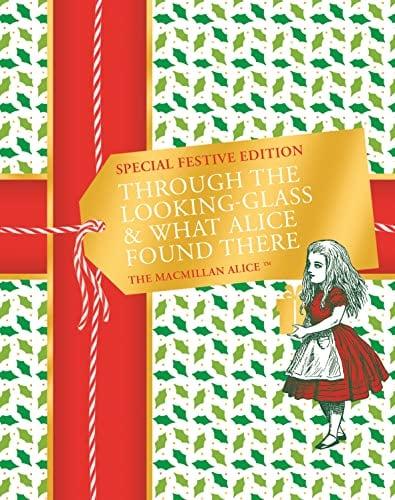 Through the Looking-glass and What Alice Found There (Special Festive Edition)