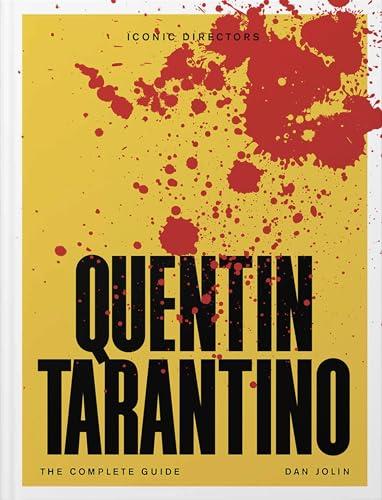 Quentin Tarantino: The Complete Unofficial Guide (Iconic Directors Series)