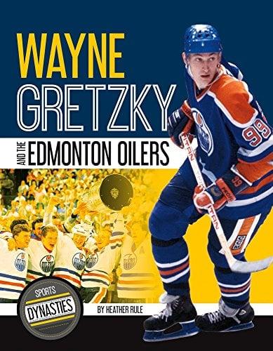 Wayne Gretzky and the Edmonton Oilers (Sports Dynasties)
