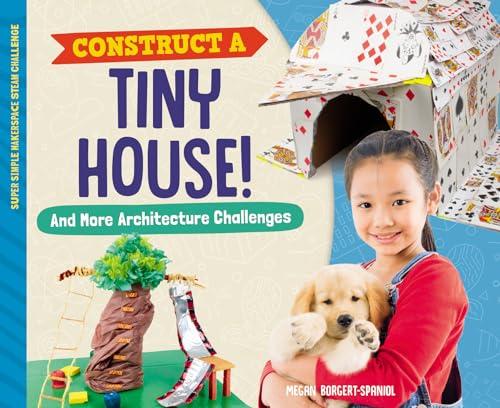 Construct a Tiny House! and More Architecture Challenges (Super Simple Makerspace Steam Challenge)